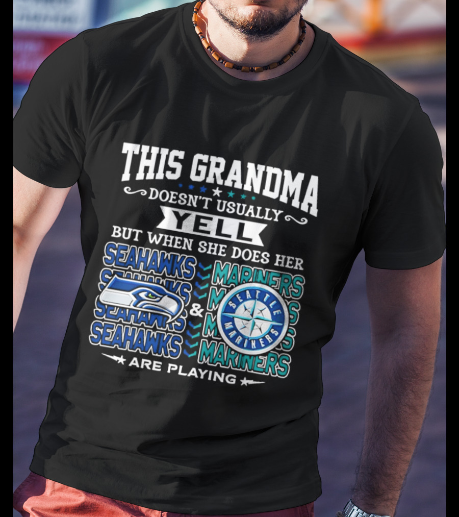 Seattle Seahawks Mariners Grandma Yell Are Playing T-Shirt