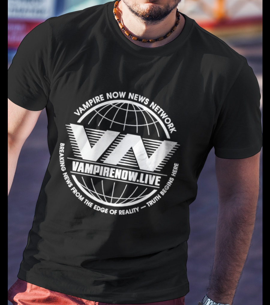 Vampire Now News Network VampireNow.live Breaking News From The Edge Of Reality Truth Begins Here T-Shirt