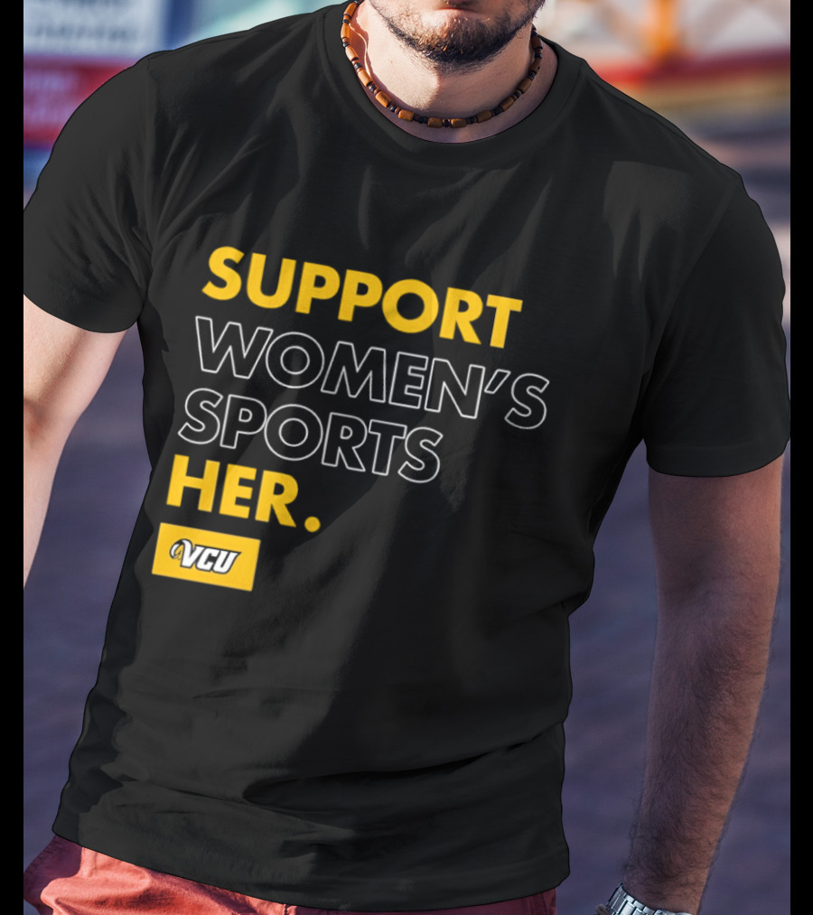 Support Women's Sports VCU Her T-Shirt