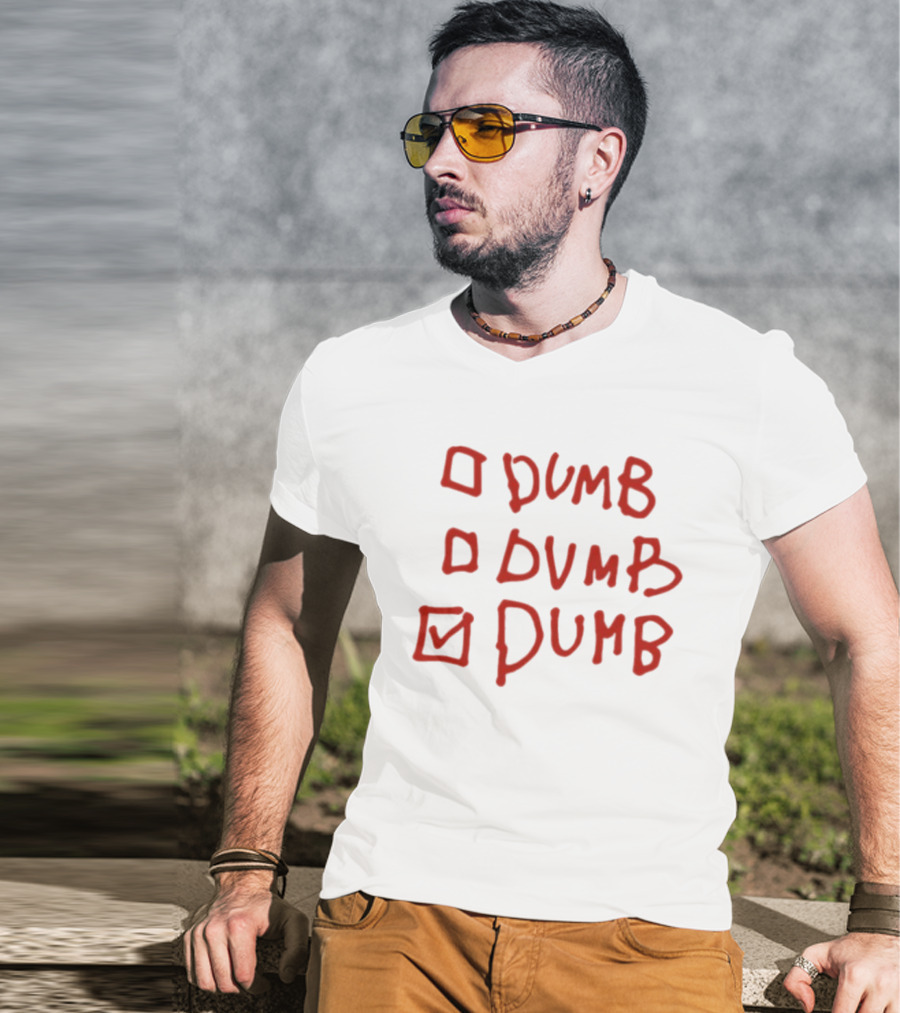 Checklist Humor Dumb Dumb Dumb T-Shirt