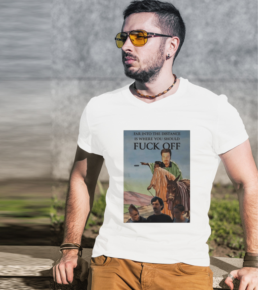 Far Into The Distance Is Where You Should Fuck Off 80s Style Mashup T-Shirt
