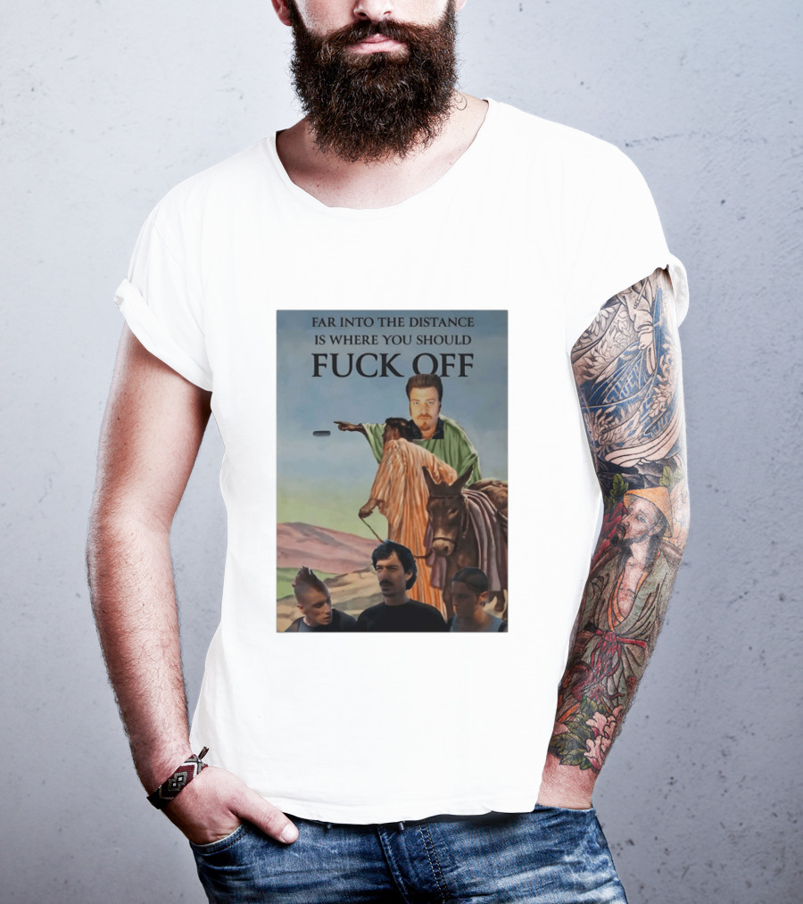 Far Into The Distance Is Where You Should Fuck Off 80s Style Mashup T-Shirt