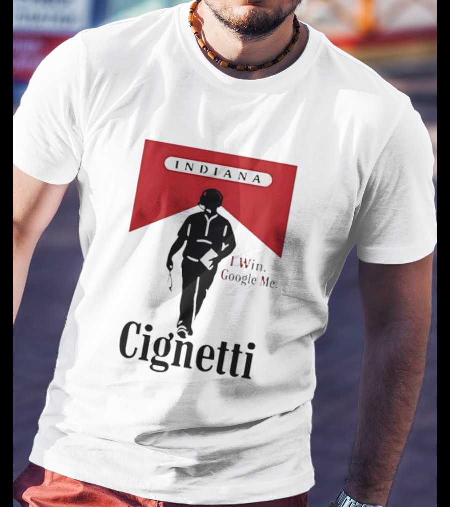 Indiana Cignetti I Win Google Me T-Shirt