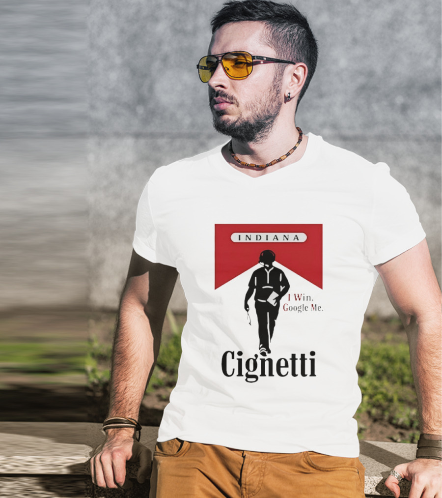 Indiana Cignetti I Win Google Me T-Shirt