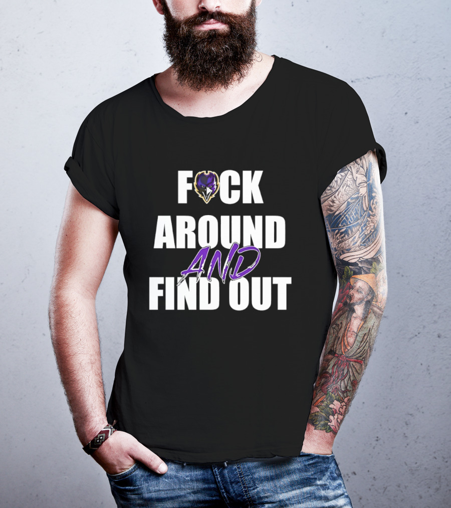 Baltimore Ravens F*ck Around And Find Out T-Shirt