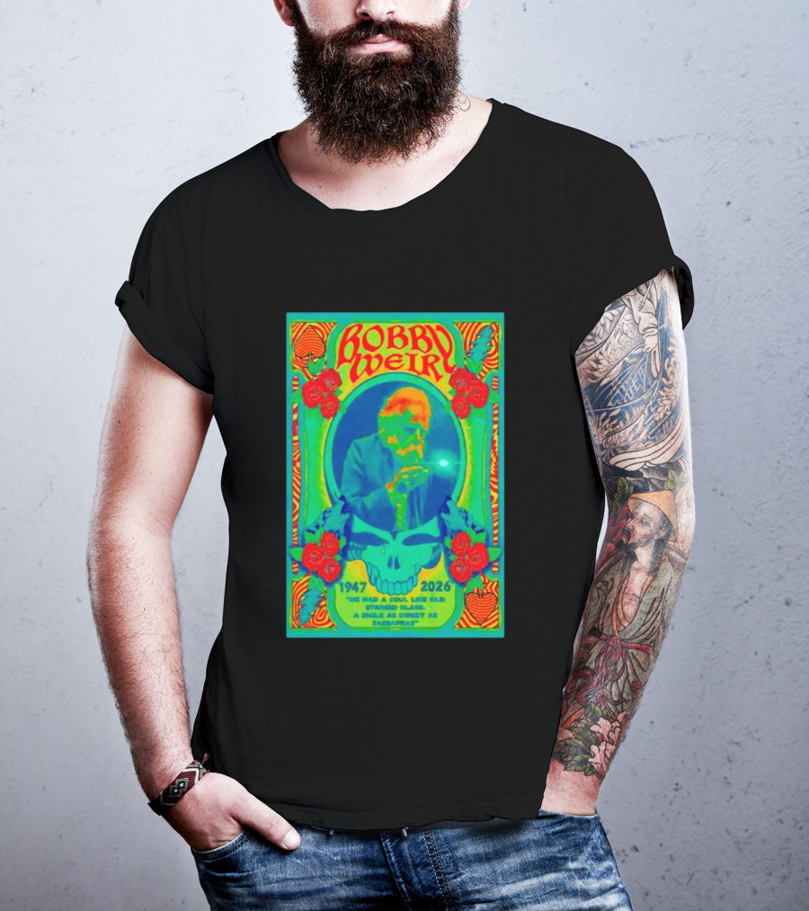 Bobby Weir Memorial 1947 2026 He Had A Soul Like Old Stained Glass Psychedelic Skull Roses T-Shirt