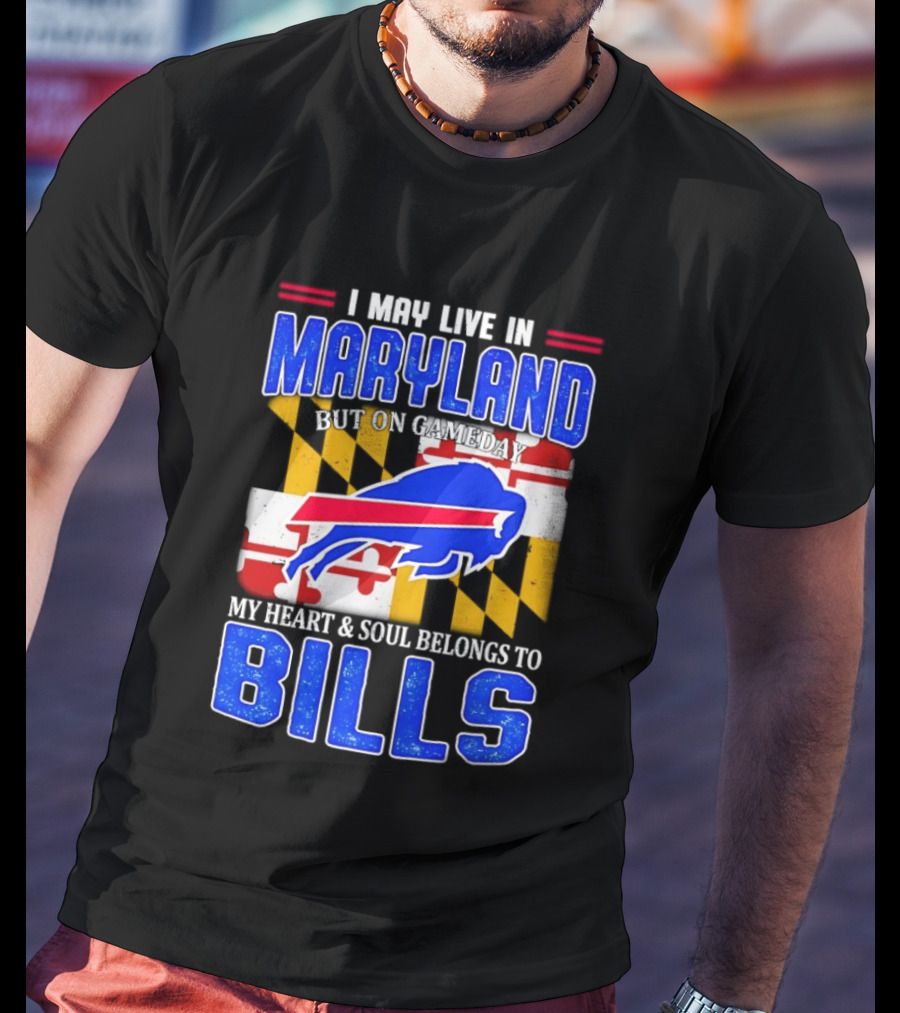Maryland Resident Heart And Soul Belongs To Buffalo Bills Gameday T-Shirt