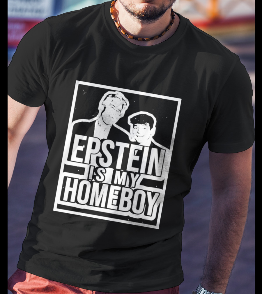 Epstein Is My Homeboy T-Shirt