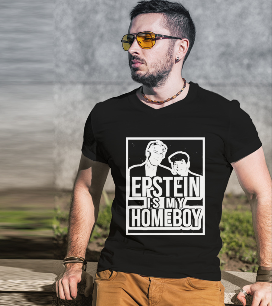 Epstein Is My Homeboy T-Shirt