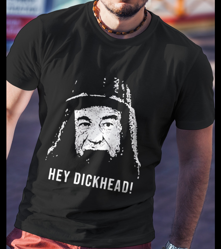 Hey Dickhead Max Goldman Grumpy Icon Phrase T-Shirt