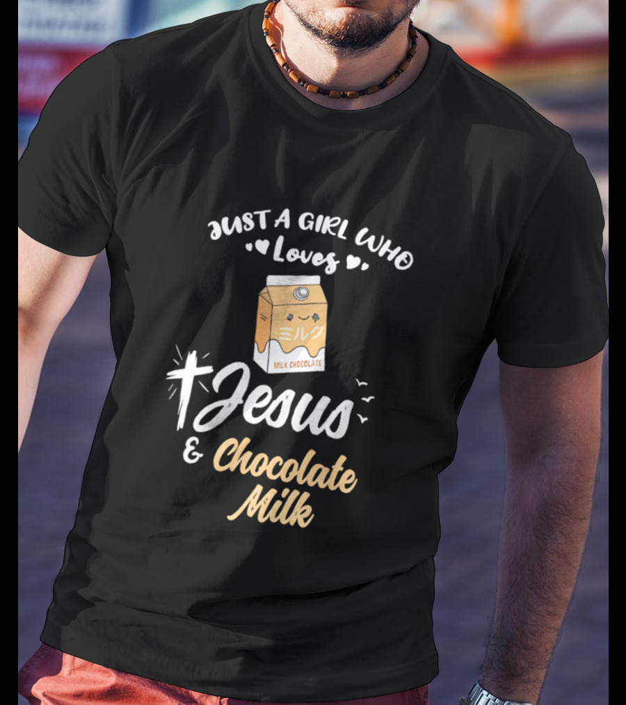 Just A Girl Who Loves Jesus And Chocolate Milk Cross And Carton T-Shirt