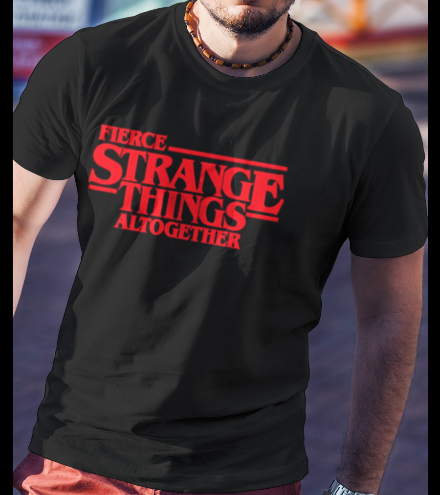 Fierce Strange Things Altogether Text Red T-Shirt