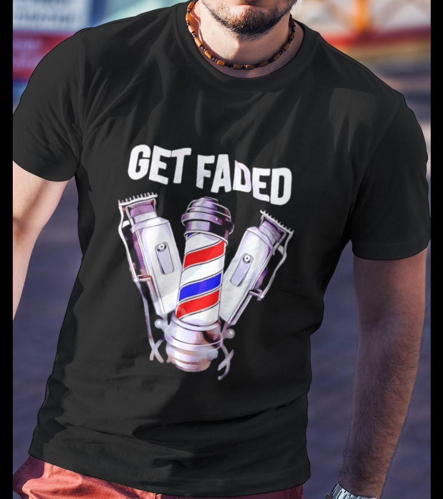 Get Faded Barber Clippers And Pole T-Shirt