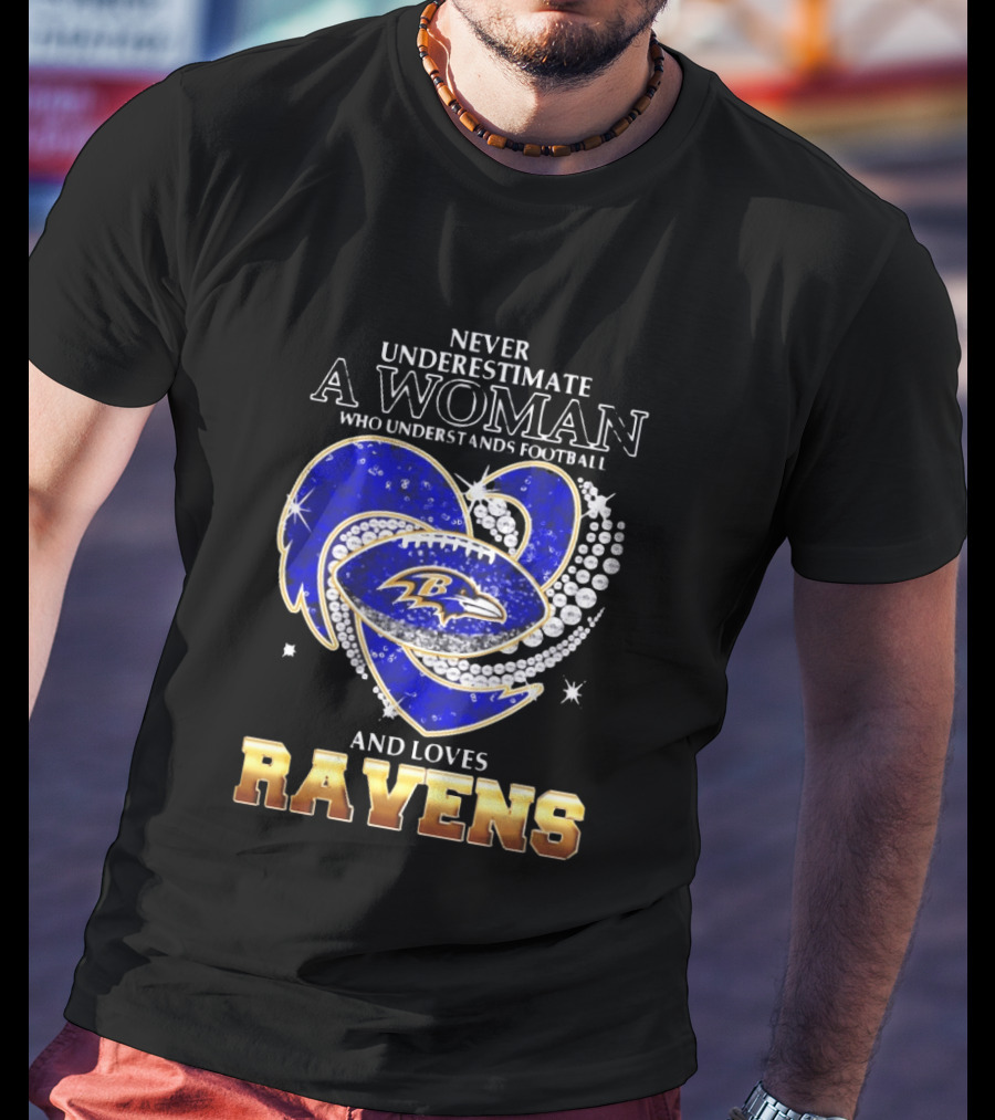 Never Underestimate A Woman Who Understands Football And Loves Ravens T-Shirt
