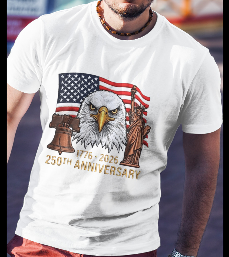 Eagle Statue Of Liberty Liberty Bell American Flag 1776 2026 250th Anniversary T-Shirt
