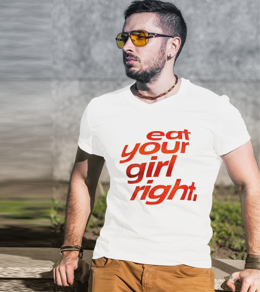 Eat Your Girl Right T-Shirt