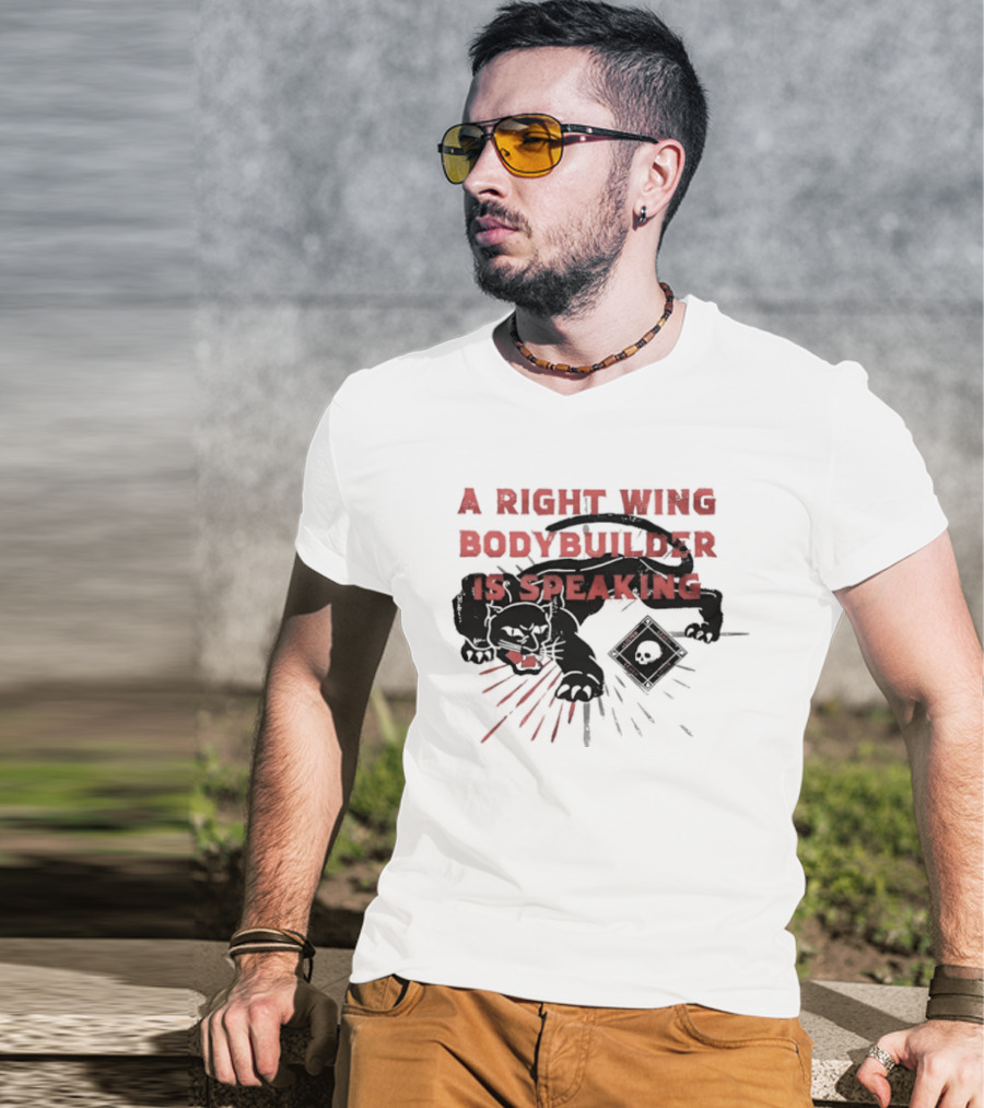 Panther A Right Wing Bodybuilder Is Speaking T-Shirt
