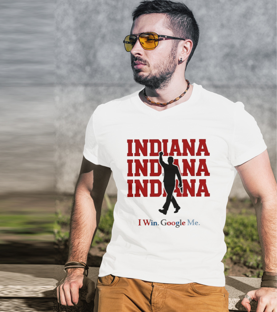 Indiana Indiana Indiana I Win Google Me Football T-Shirt
