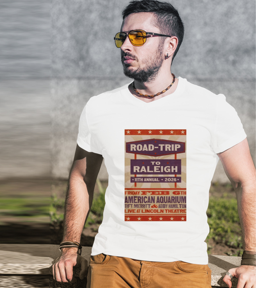 American Aquarium Tift Merritt Abby Hamilton Live At Lincoln Theatre Feb 6th Road Trip To Raleigh 11th Annual 2026 T-Shirt