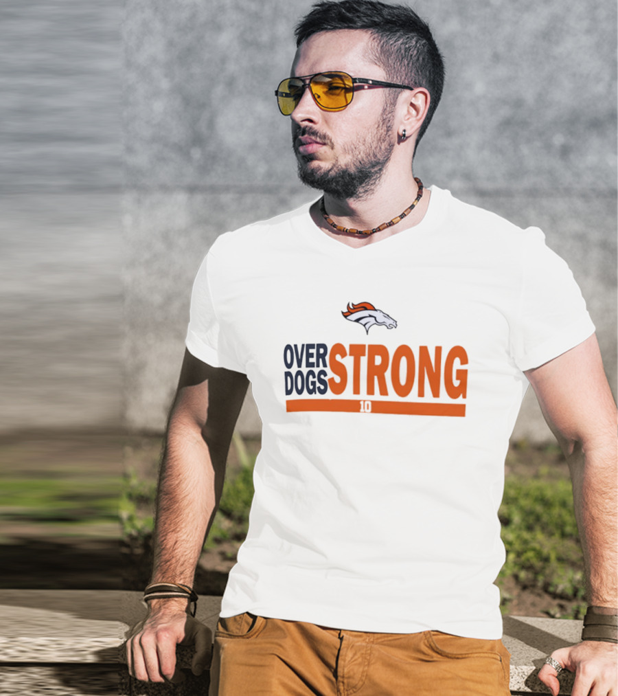 Bo Nix Denver Broncos Over Dogs Strong 10 T-Shirt