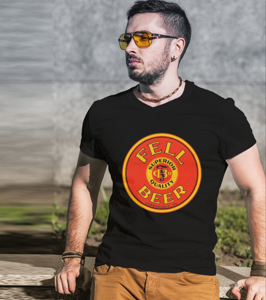 Fell Beer Superior Quality Carbondale PA T-Shirt