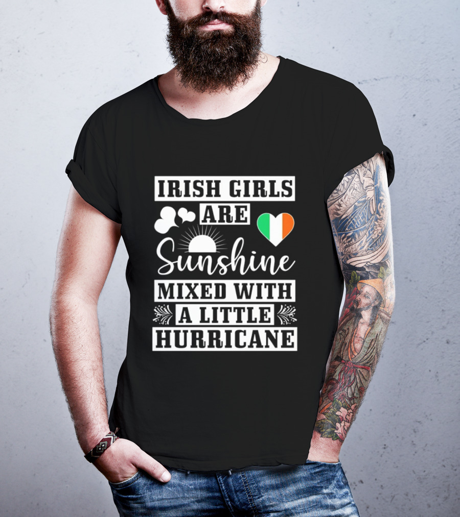 Irish Girls Are Sunshine Heart Shamrock Mixed With A Little Hurricane T-Shirt