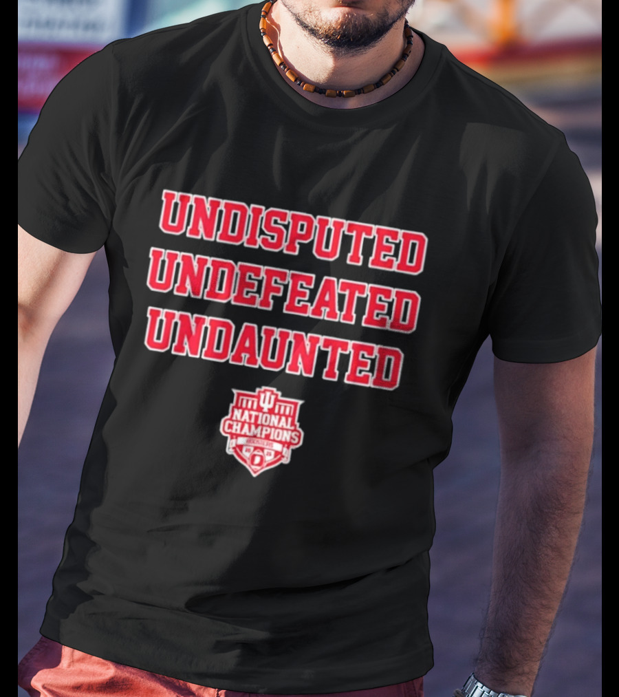 Undisputed Undefeated Undaunted Indiana Hoosiers National Champions T-Shirt