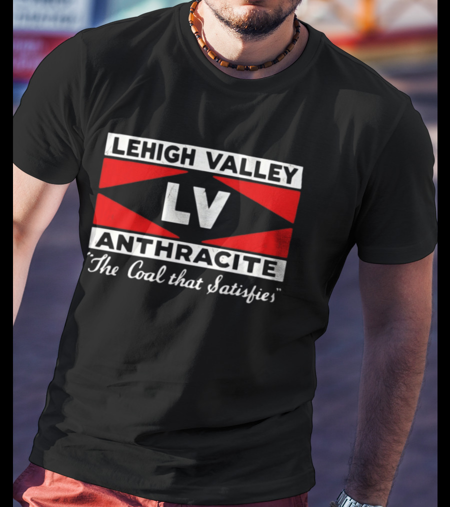Lehigh Valley Anthracite LV The Coal That Satisfies T-Shirt
