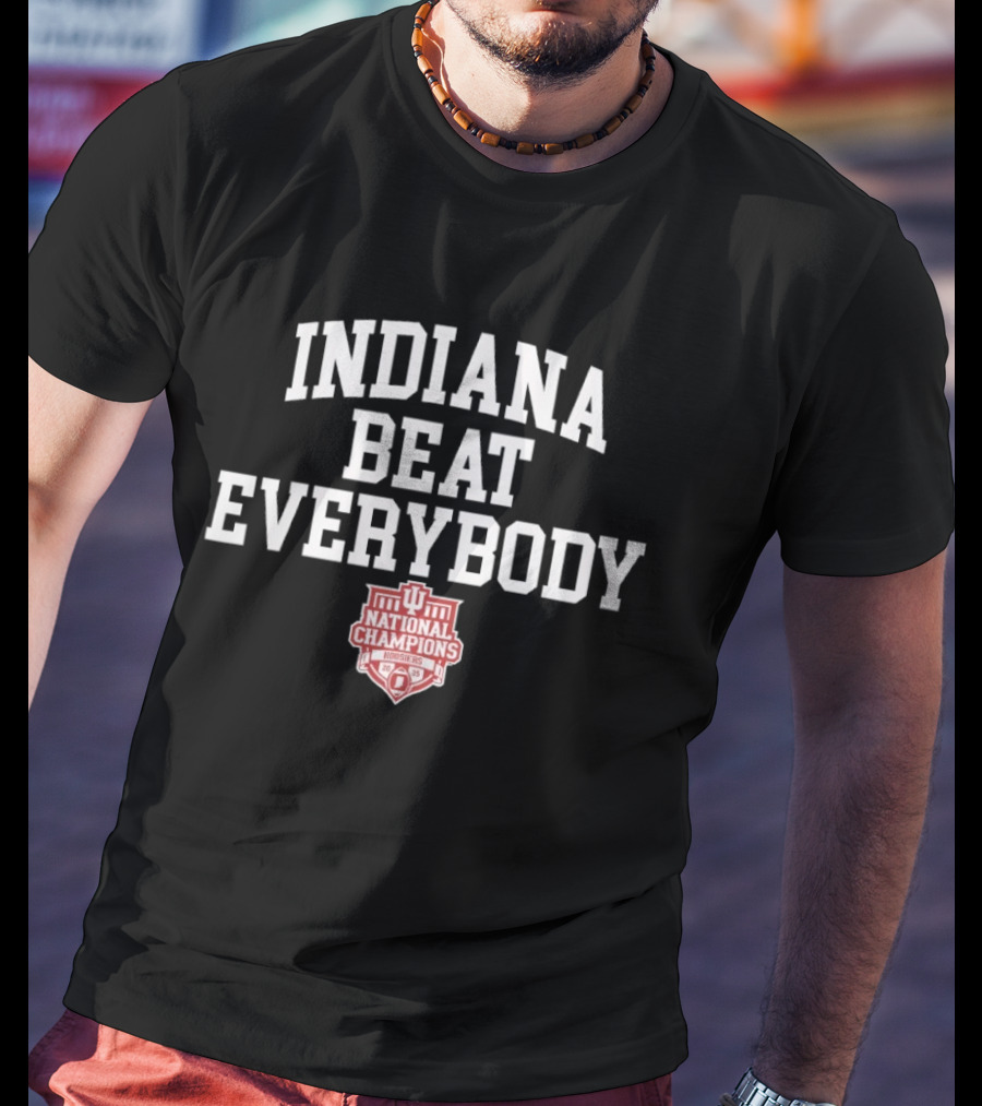 Indiana Hoosiers Beat Everybody 2025 National Champions CFP T-Shirt