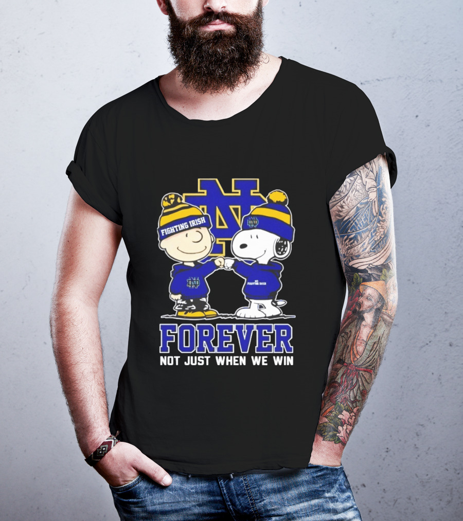 Peanut Snoopy Charlie Brown Notre Dame Fighting Irish Forever Not Just When We Win T-Shirt