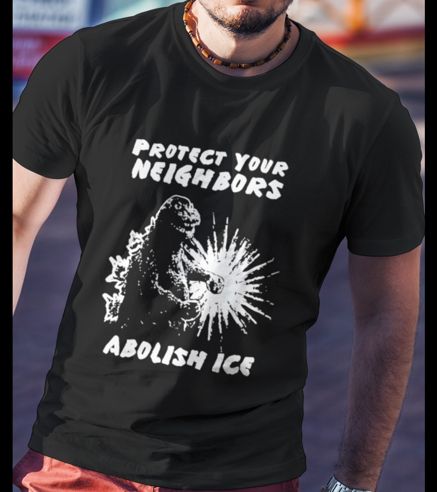 Protect Your Neighbors Abolish Ice Godzilla Monster T-Shirt