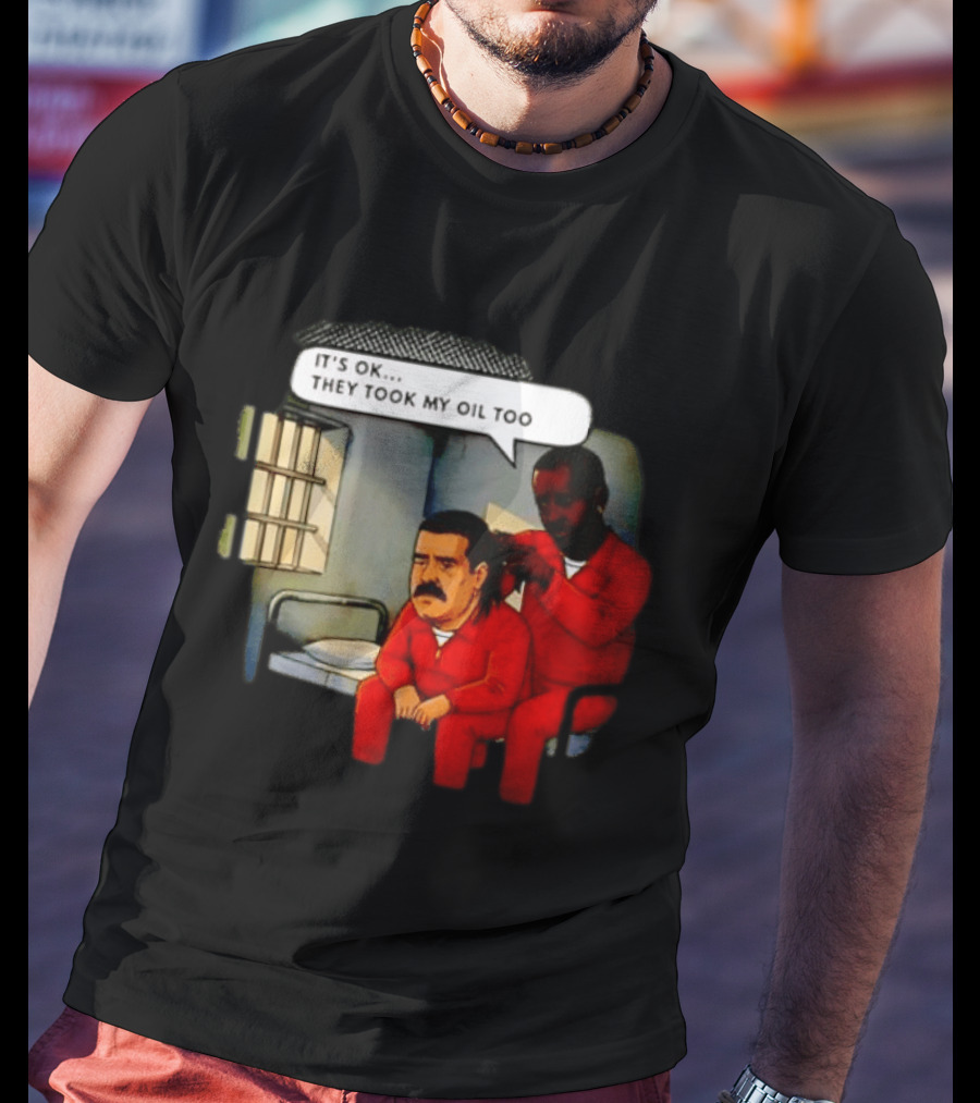 It's Okay They Took My Oil Too Meme Prison Joke T-Shirt