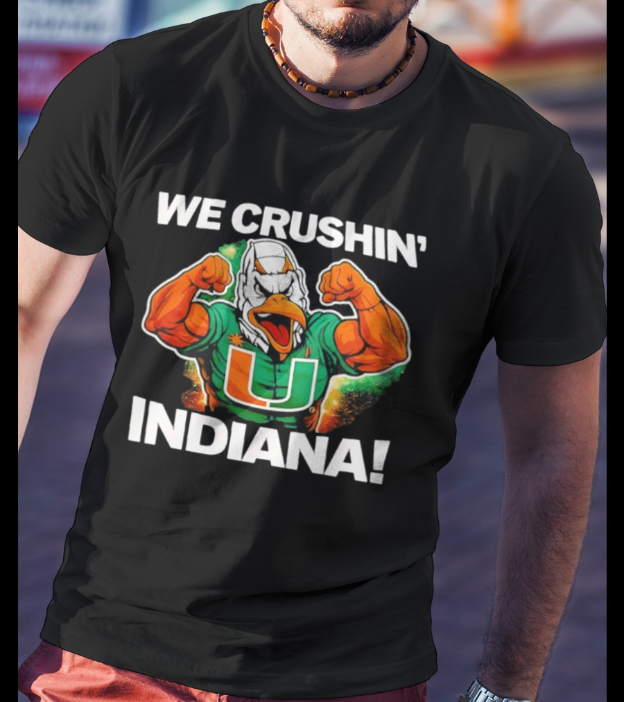 Miami Hurricanes We Crushin' Indiana Mascot Green And Orange T-Shirt