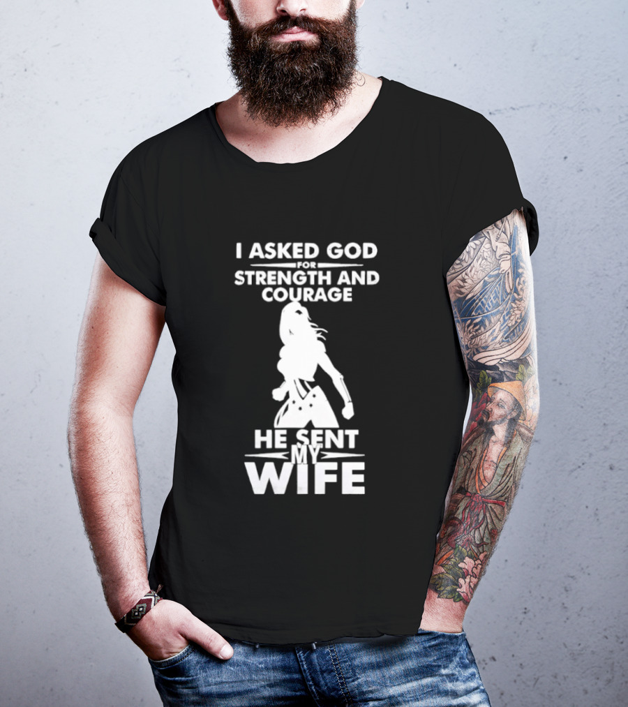 Wonder Woman He Sent My Wife Strength And Courage T-Shirt