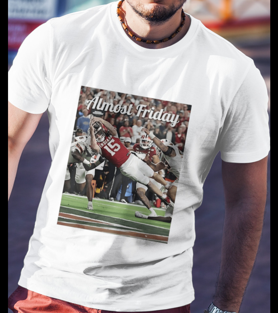 Almost Friday Indiana Hoosiers Touchdown Fernando Mendoza T-Shirt