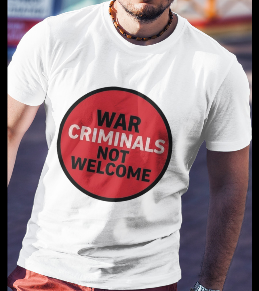 War Criminals Not Welcome Red Circle Message T-Shirt