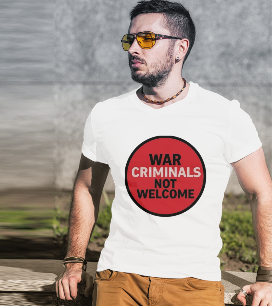 War Criminals Not Welcome Red Circle Message T-Shirt