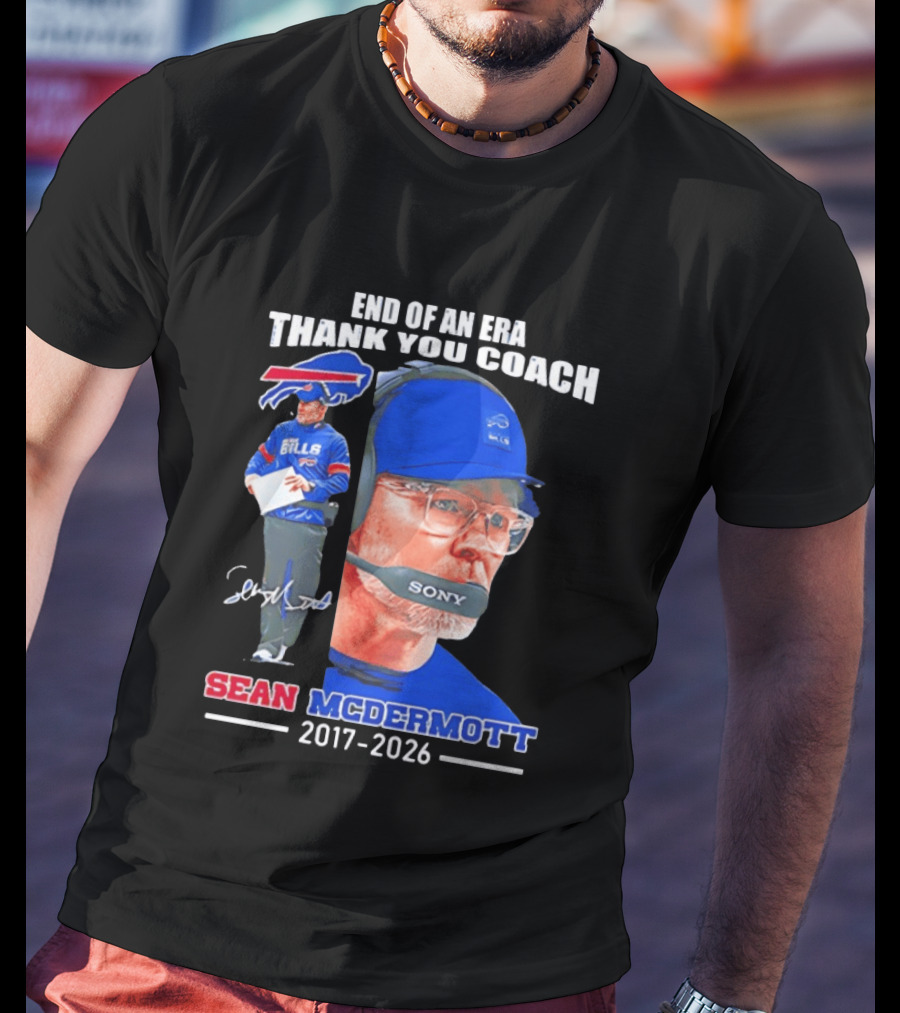 End Of An Era Thank You Coach Sean McDermott Buffalo Bills 2017 2026 T-Shirt