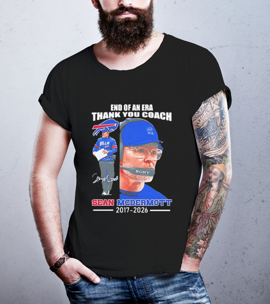 End Of An Era Thank You Coach Sean McDermott Buffalo Bills 2017 2026 T-Shirt