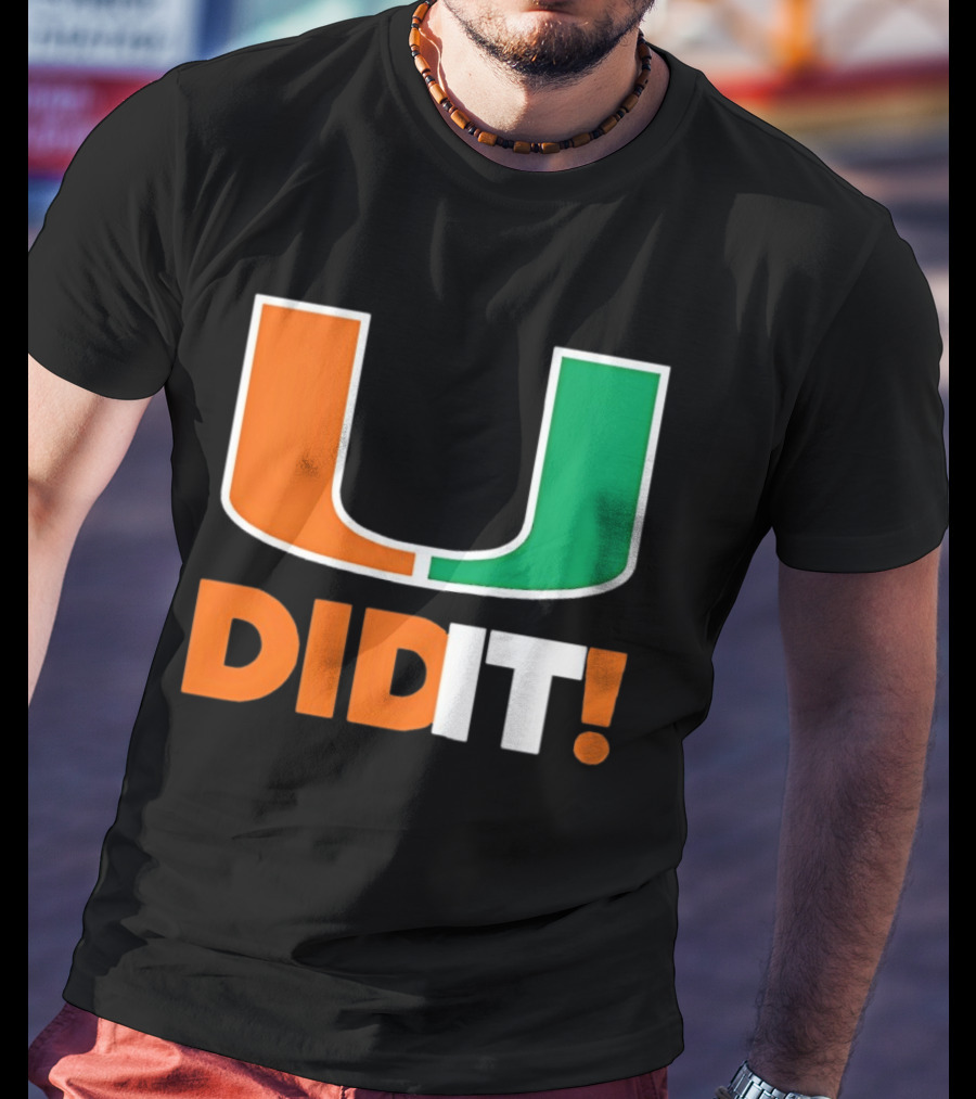 Miami Hurricanes U Did It Big T-Shirt