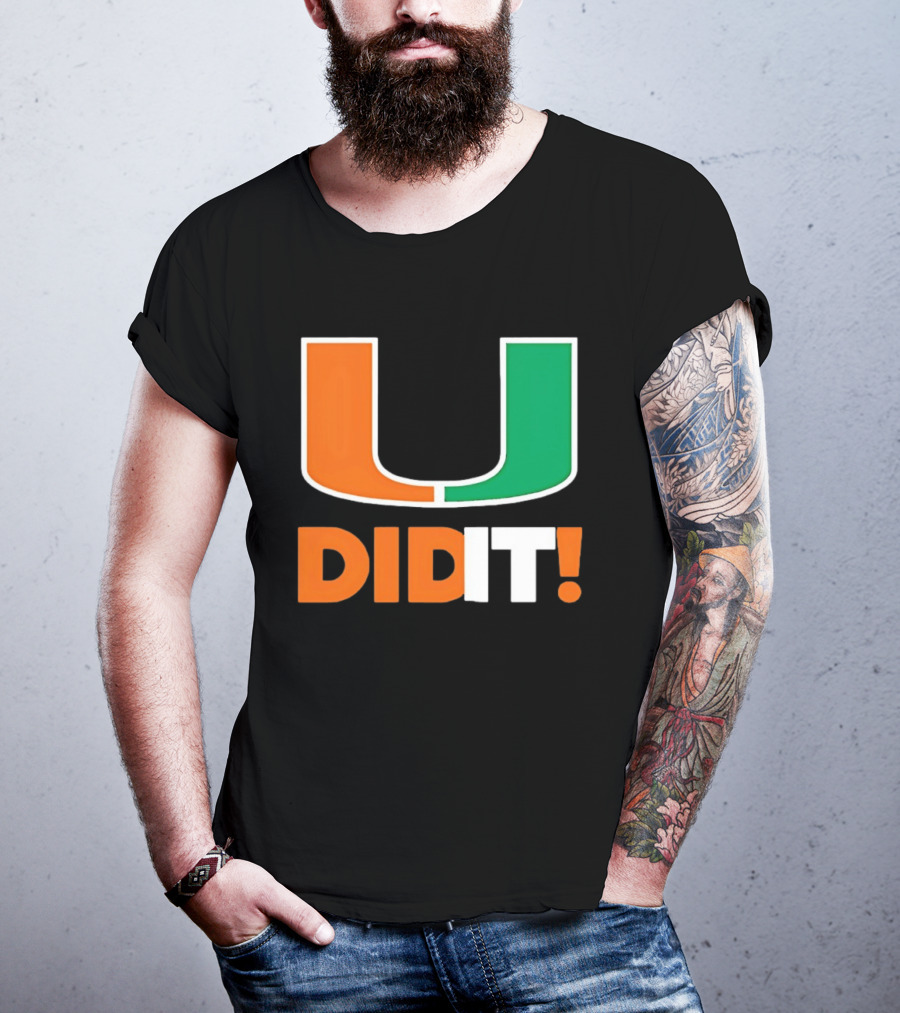 Miami Hurricanes U Did It Big T-Shirt