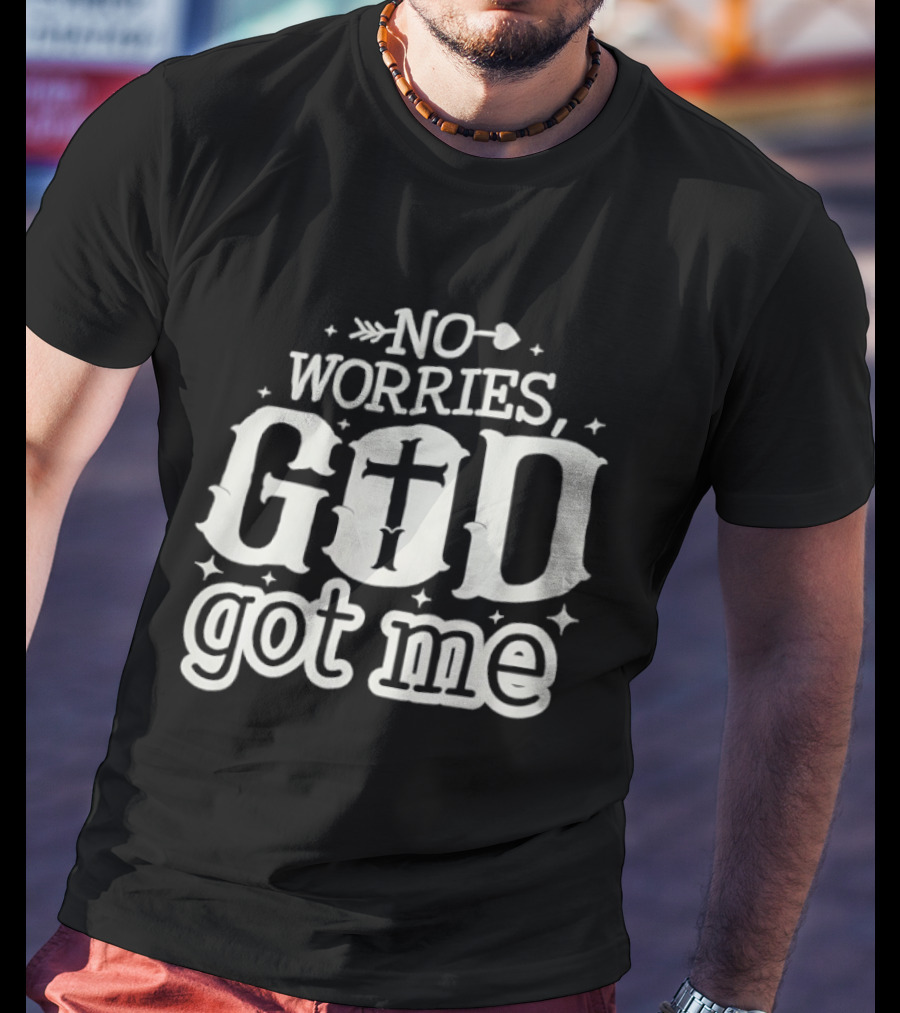 No Worries GOD Got Me Arrow Cross Stars T-Shirt