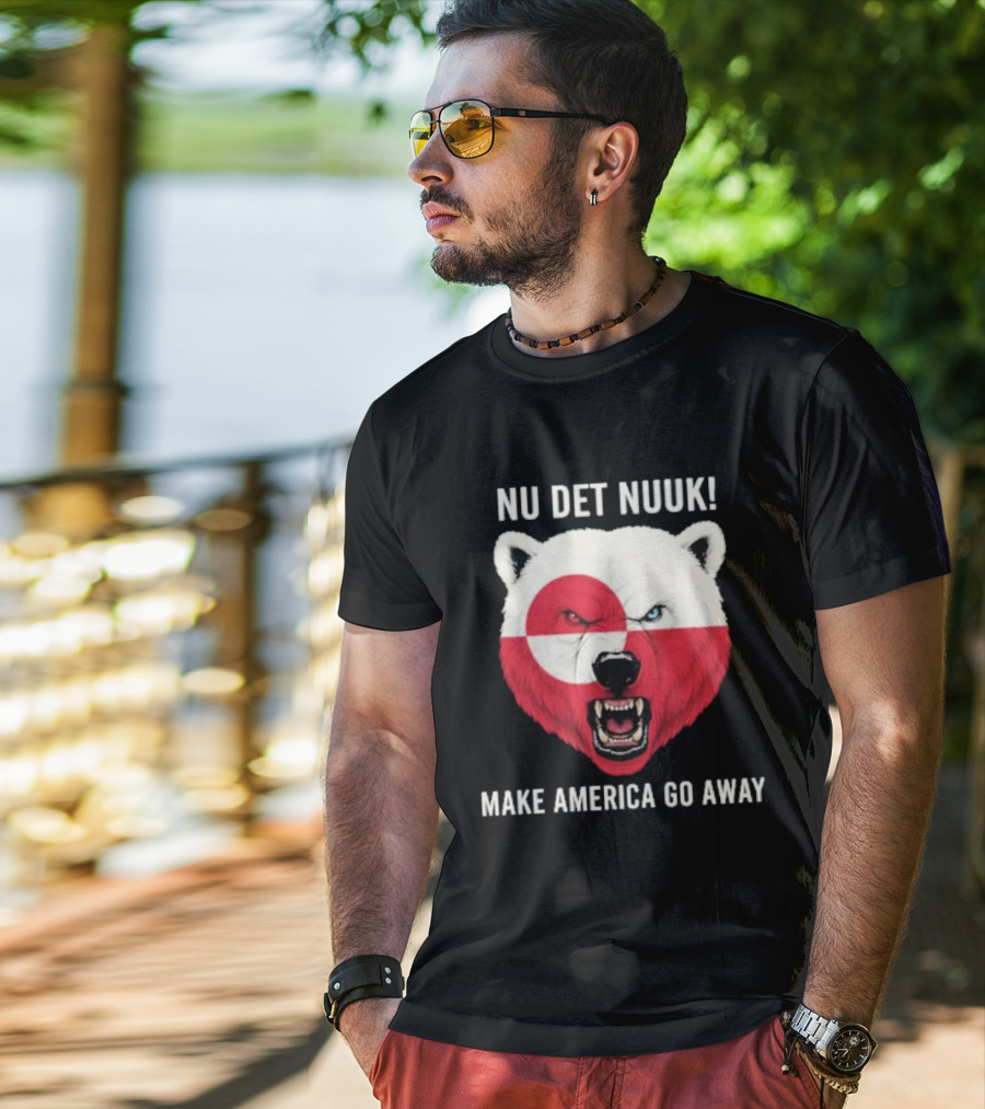 Nu Det Nuuk Polar Bear Greenland Flag Make America Go Away T-Shirt