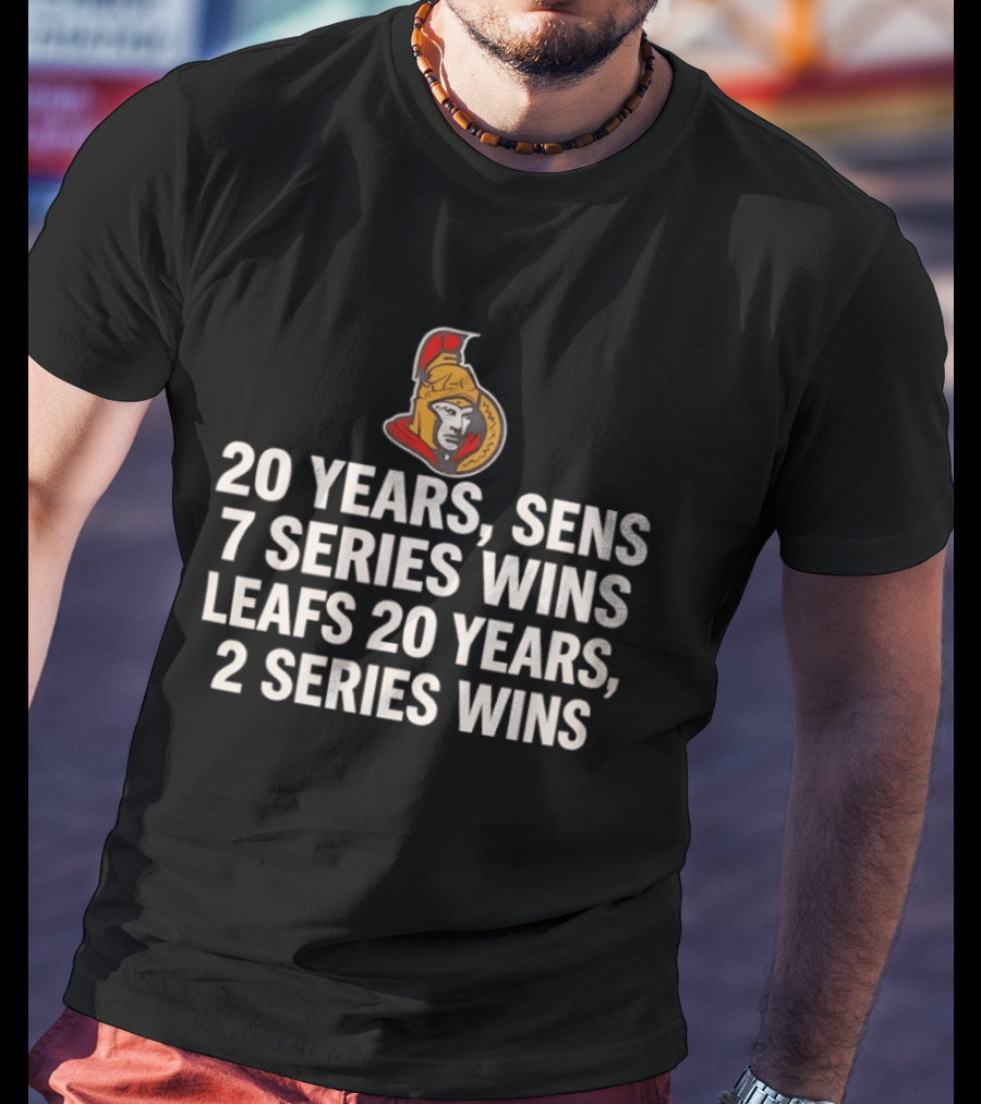 Ottawa Senators 20 Years 7 Series Wins Leafs 20 Years 2 Series Wins T-Shirt