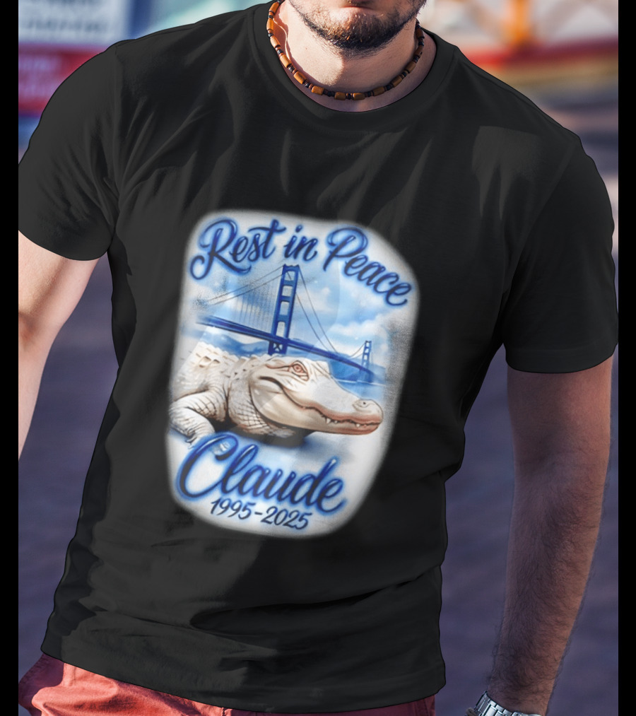 Rest In Peace Claude 1995 2025 Golden Gate Bridge Alligator T-Shirt