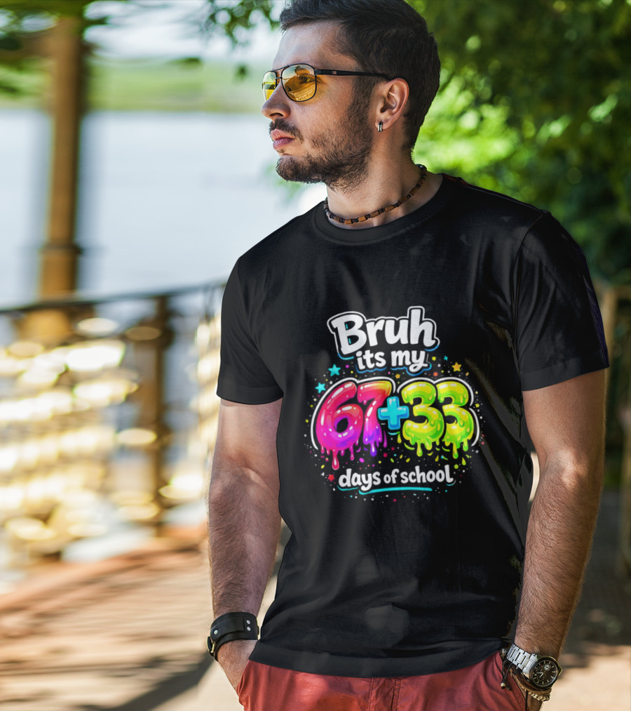 Bruh Its My 67 Plus 33 Days Of School Happy 100th Day Celebration T-Shirt