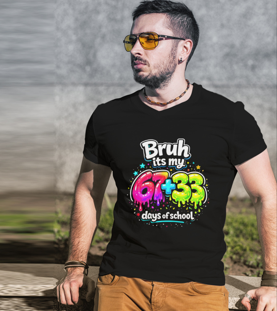 Bruh Its My 67 Plus 33 Days Of School Happy 100th Day Celebration T-Shirt