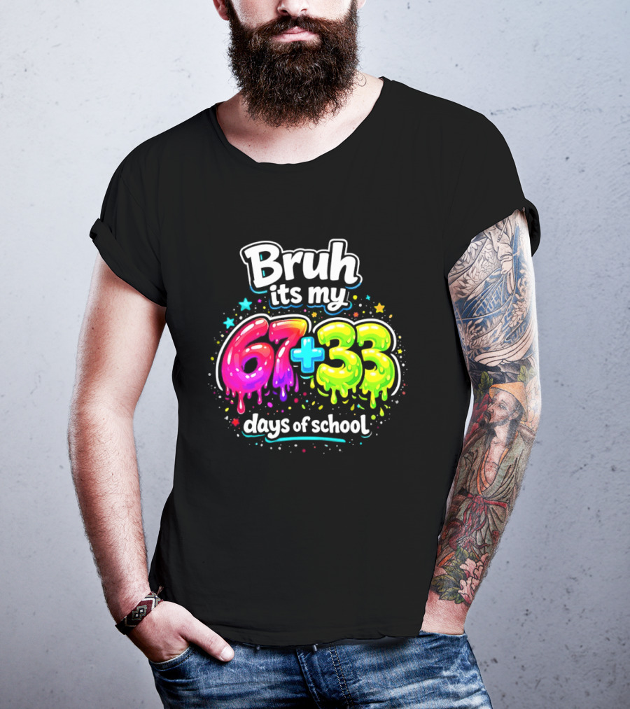 Bruh Its My 67 Plus 33 Days Of School Happy 100th Day Celebration T-Shirt