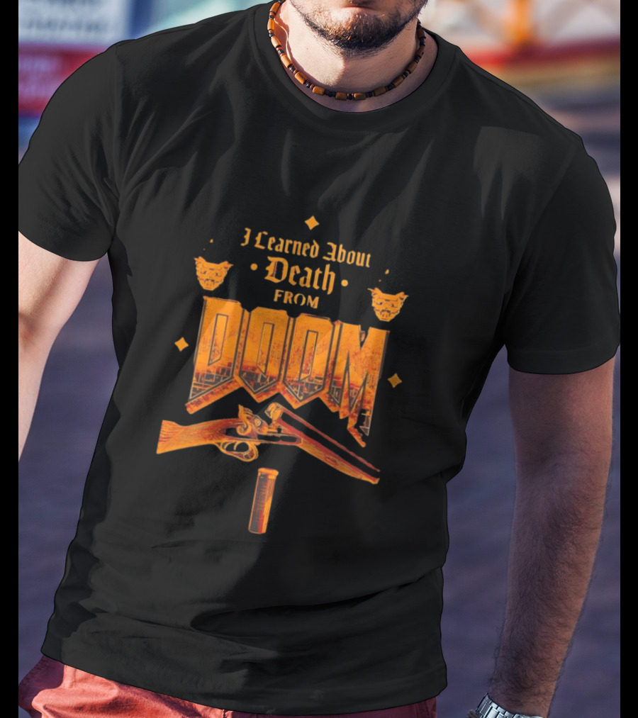 I Learned About Death From DOOM With Shotgun And Demon Faces T-Shirt