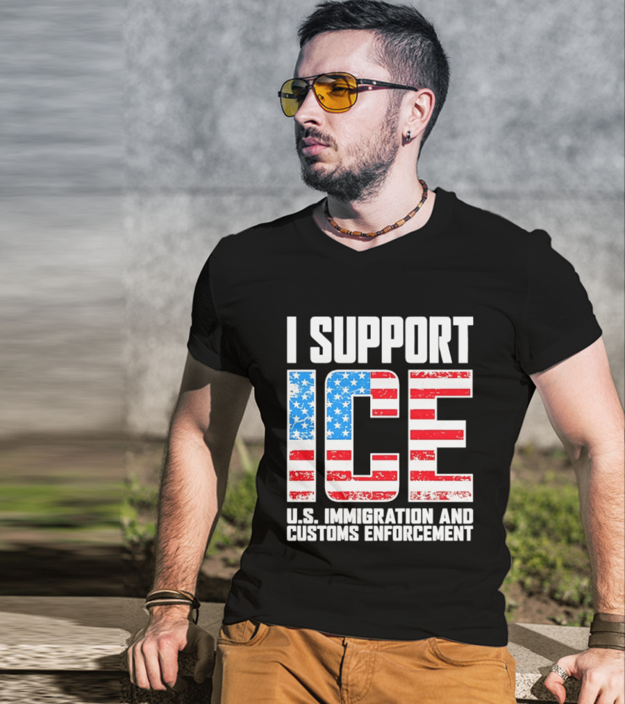 I Support ICE U.S. Immigration And Customs Enforcement American Flag T-Shirt